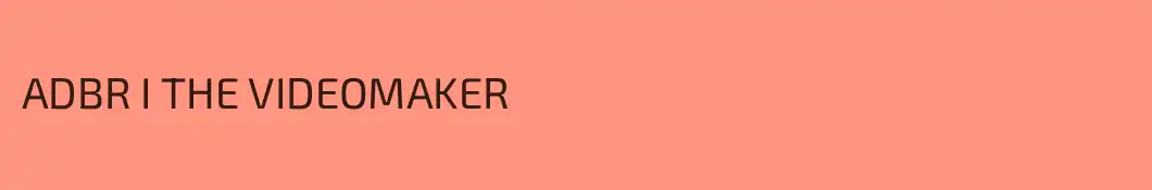 ADBR I THE VIDEOMAKER